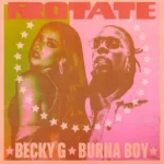 Becky G – Rotate Ft. Burna Boy