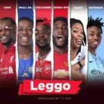 Burna Boy – Leggo Ft. Kizz Daniel, Mayorkun, Small Doctor & Zoro