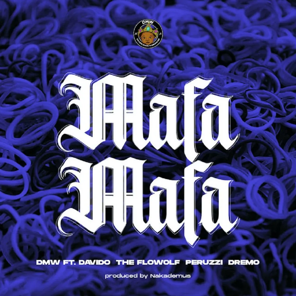 DMW – Mafa Mafa Ft. Davido, Dremo, Peruzzi & The Flowolf