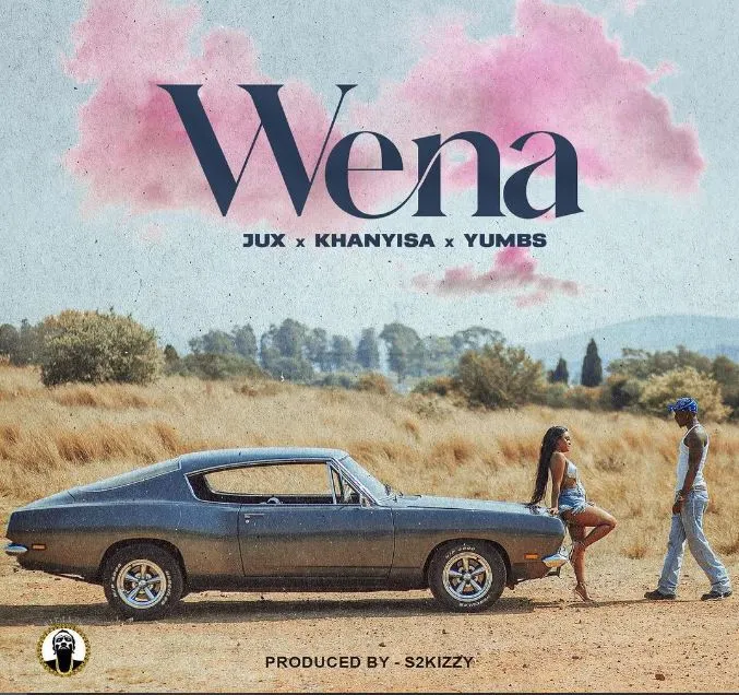 Jux – Wena Ft. Khanyisa & Yumbs