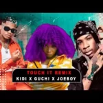 Kidi – Touch It (Remix) Ft. Guchi & Joeboy