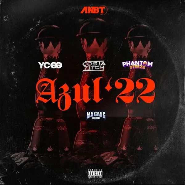 Ycee – Azul ’22 Ft. Costa Titch, Phantom Steeze & Ma Gang Official