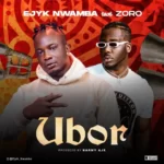 Ejyk Nwamba – Ubor Ft. Zoro