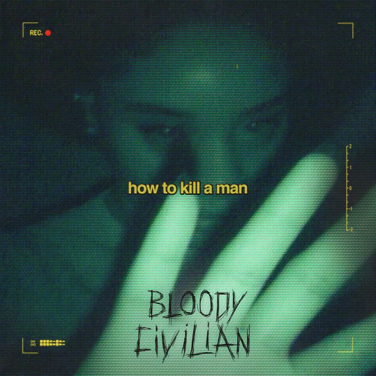 Bloody Civilian – How To Kill A Man