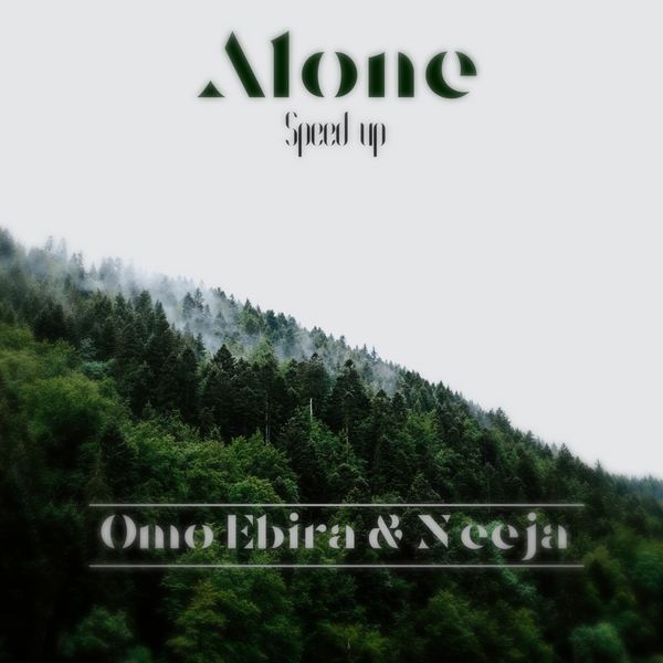 Neeja – Alone (Speed Up) Ft. Omo Ebira Beatz