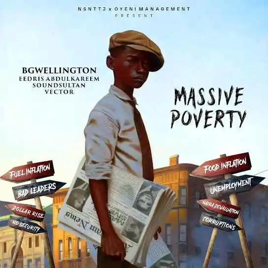 BGwellington – Massive poverty Ft. Eedriss ,Vector & Soundsultan