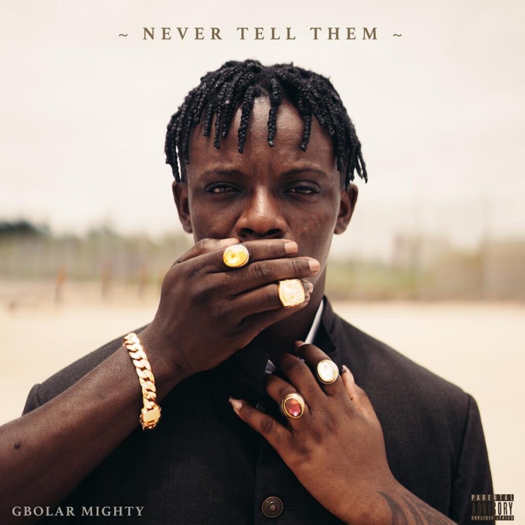 Gbolar Mighty – Never Tell Them (EP) Album