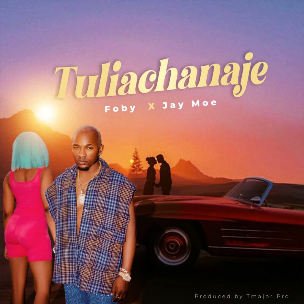 Foby - Tuliachanaje Ft. Jay Moe