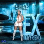 Spice – Ex Boyfriend