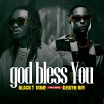 Blackt Igwe - God Bless You ft Kelvyn Boy