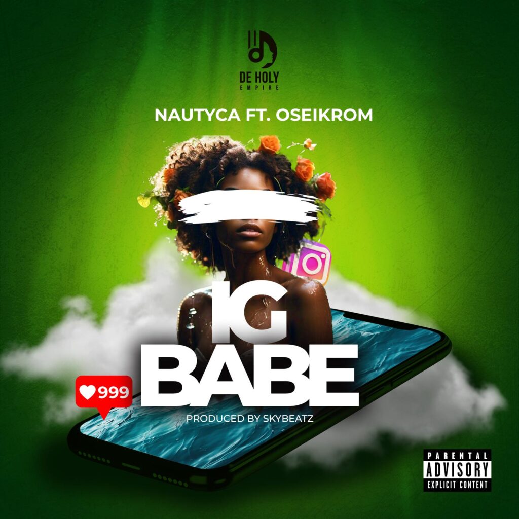 Nautyca - IG Babe ft Oseikrom Sikanii