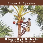 Eze York Ogugua – Ikpu Nwa Ogaranya