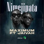 Maximum-Ft.-Jaivah-Nimejipata