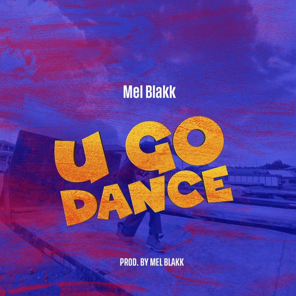 Mel Blakk - U Go Dance